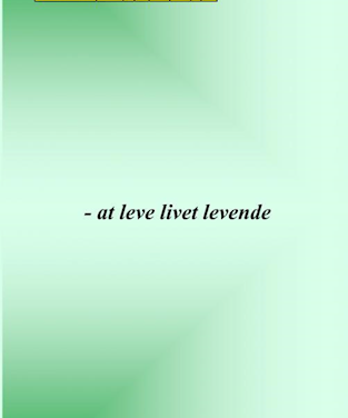 – at leve livet levende