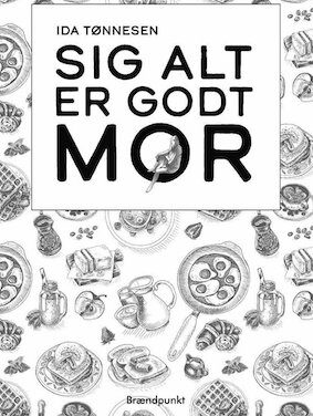 Sig alt er godt mor
