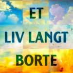 Et liv langt borte