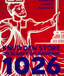 1026 – Knud den Store og slaget om Danmark