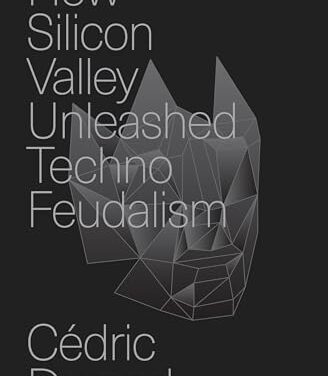 How Silicon Valley Unleashed Techno-Feudalism