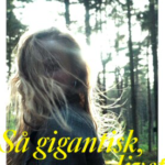 Så gigantisk, livet